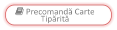  Precomandă Carte Tipărită